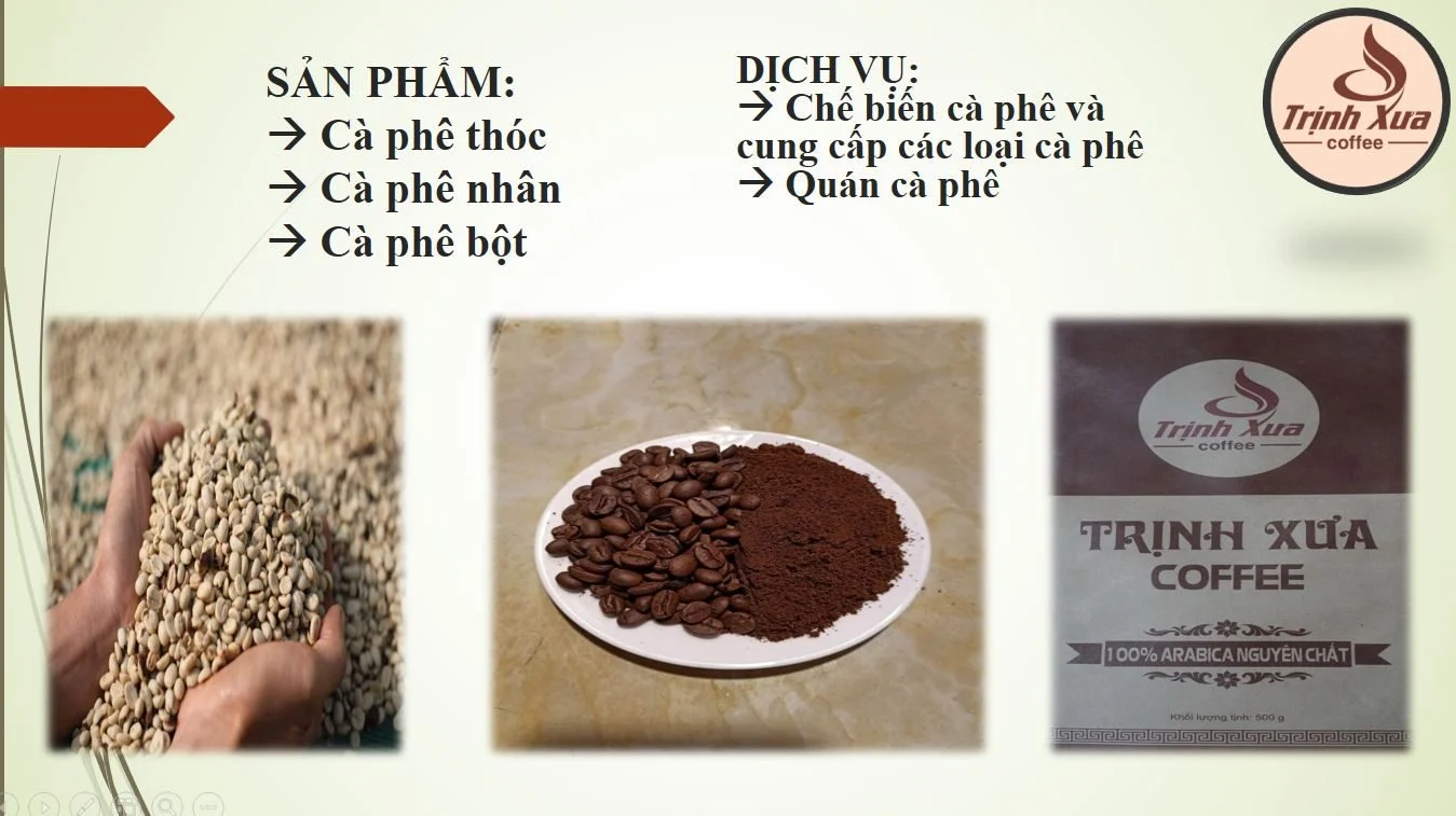 Sản phẩm của Trịnh Xưa: cà phê thóc, cà phê nhân, cà phê bột